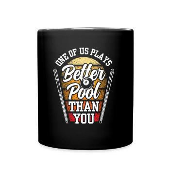 One of us plays pool better than you billiards - Full Colour Mug - black - Front