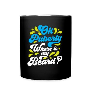Ok Pubertät Wo Ist Mein Bart? Teenager Erwachsen - Tasse einfarbig - Schwarz - Vorne