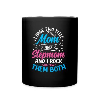 Zwei Titel Mutter Und Stiefmutter Ich Rocke Beide - Tasse einfarbig - Schwarz - Vorne