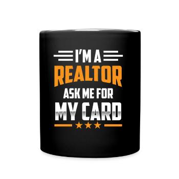 I'm a real estate agent asking me for my card - Full Colour Mug - black - Front