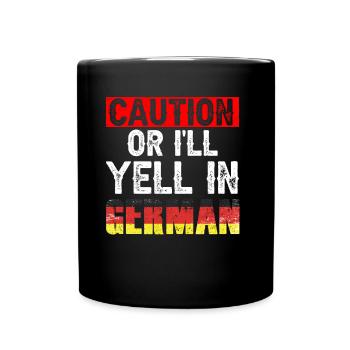 Vorsicht Oder Ich Schreie Auf Deutsch Deutschland - Tasse einfarbig - Schwarz - Vorne