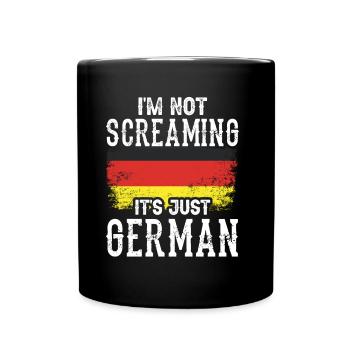 Ich Schreie Nicht Es Ist Nur Deutsch Deutschland - Tasse einfarbig - Schwarz - Vorne