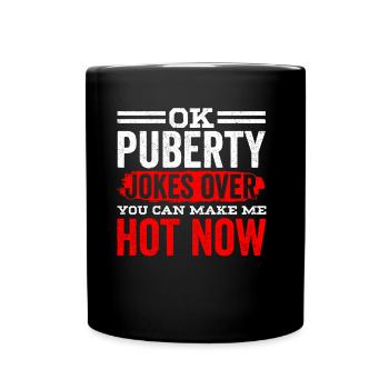 Ok Pubertät Du Kannst Mich Jetzt Heiß Machen - Tasse einfarbig - Schwarz - Vorne