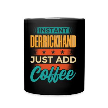 Instant Derrickhand Just Add Coffee - Full Colour Mug - black - Front