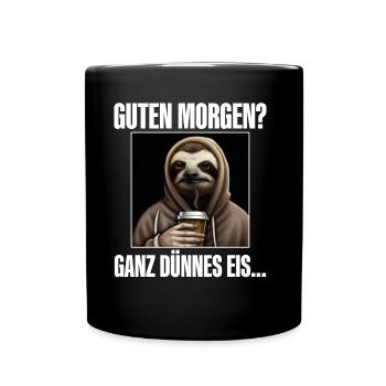 Guten Morgen Ganz Dünnes Eis - Tasse einfarbig - Schwarz - Vorne