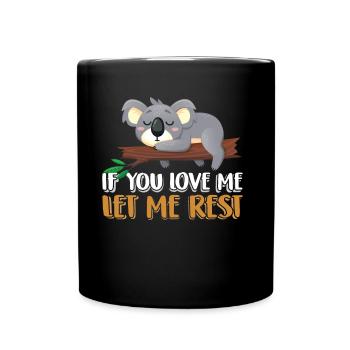 Wenn Du Mich Liebst Lass Mich Ruhen Koalas Koala - Tasse einfarbig - Schwarz - Vorne