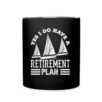 Yes I have a retirement plan sailing sailors - Full Colour Mug - black - Front