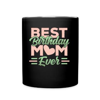Beste Geburtstags Mama Aller Zeiten Geburtstag - Tasse einfarbig - Schwarz - Vorne