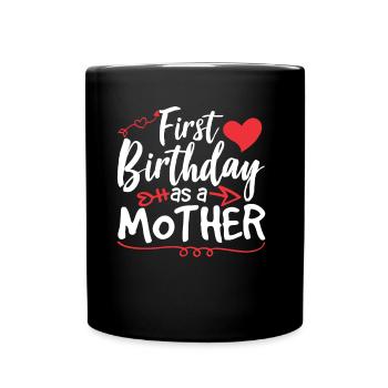 Erster Geburtstag Als Mutter Party Mama Mami - Tasse einfarbig - Schwarz - Vorne