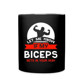 Sag Mir Bescheid Wenn Mein Bizeps Dir Im Weg Ist - Tasse einfarbig - Schwarz - Vorne