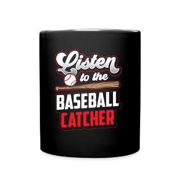 Dem Baseball Catcher Zuhören Fänger Spieler Hobby - Tasse einfarbig - Schwarz - Vorne
