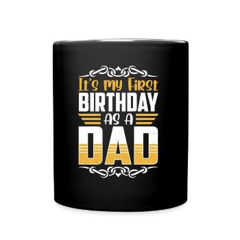 Es Ist Mein Erster Geburtstag Als Vater Papa Papi - Tasse einfarbig - Schwarz - Vorne
