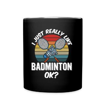 Ich Mag Badminton Einfach Sehr Badmintonspieler - Tasse einfarbig - Schwarz - Vorne