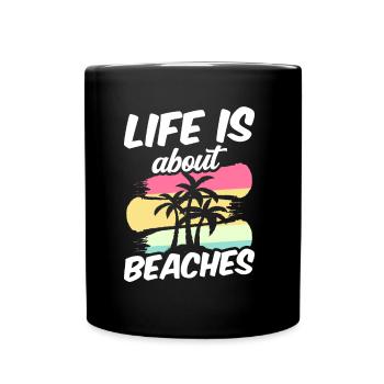 Life consists of beaches holiday beach beach - Full Colour Mug - black - Front