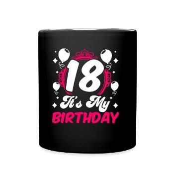 18 It's My Birthday Girl Birthday Eighteen - Full Colour Mug - black - Front