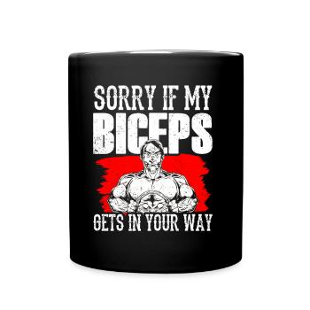 Sorry if my biceps are in your way - Full Colour Mug - black - Front