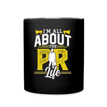 Mir Geht Es Um Das PR Leben Public Relations Beruf - Tasse einfarbig - Schwarz - Vorne