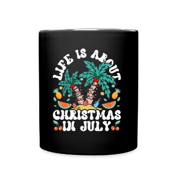 Im Leben Geht Es Um Weihnachten Im Juli Humor - Tasse einfarbig - Schwarz - Vorne