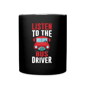 Listen to the bus driver bus driving coach - Full Colour Mug - black - Front