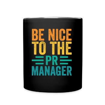 Seien Sie Nett Zu Dem Pr Manager Beruf Job - Tasse einfarbig - Schwarz - Vorne