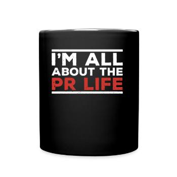 Mir Geht Es Um Das PR Leben Public Relations Beruf - Tasse einfarbig - Schwarz - Vorne