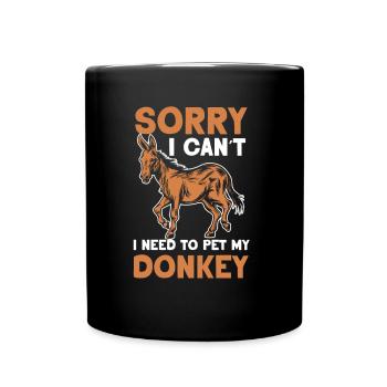 Can't I have to pet my donkey animal - Full Colour Mug - black - Front