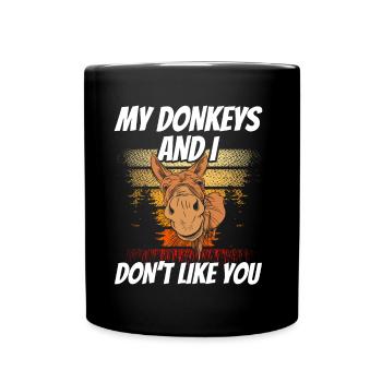 My donkeys and I don't like you cute farm - Full Colour Mug - black - Front