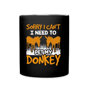Can't I have to pet my donkey animal - Full Colour Mug - black - Front