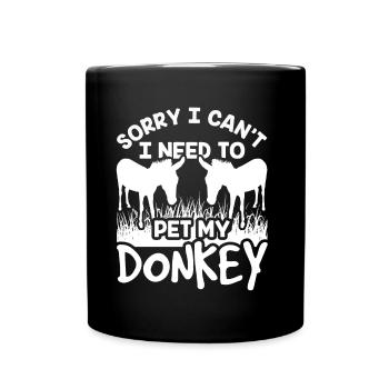 Can't I have to pet my donkey animal - Full Colour Mug - black - Front
