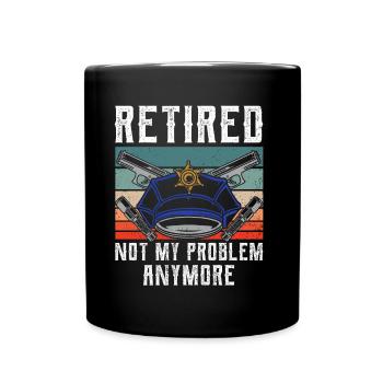 In retirement, no longer my problem policeman - Full Colour Mug - black - Front