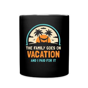 Family goes on vacation and I paid - Full Colour Mug - black - Front
