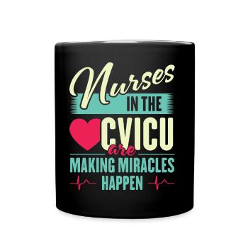 Nurses In The CVICU Are Making Miracles Happen - Full Colour Mug - black - Front