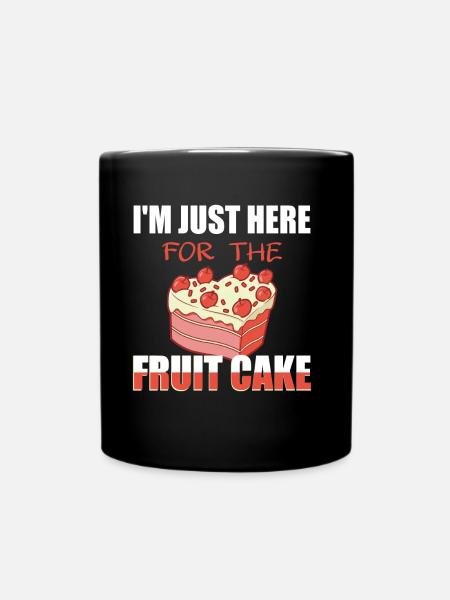 I'm Just here for the Fruit Cake Funny Cake - Full Colour Mug - black