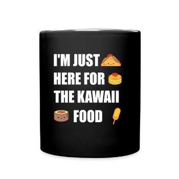 I'm Just here for the Kawaii Food Lustiges Anime - Tasse einfarbig - Schwarz - Vorne
