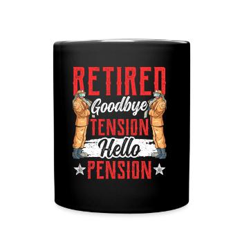 In retirement Goodbye excitement Hello pension pensioner - Full Colour Mug - black - Front