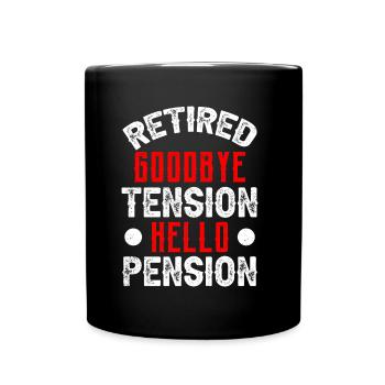 In retirement Goodbye excitement Hello pension pensioner - Full Colour Mug - black - Front