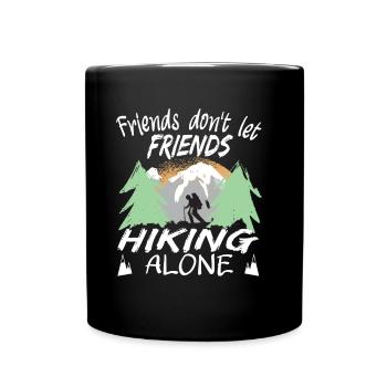 Friends don't let Friends Hiking alone Trekking - Full Colour Mug - black - Front