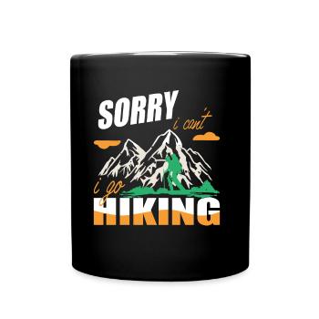 Sorry i can't i go Hiking trekking adventure - Full Colour Mug - black - Front