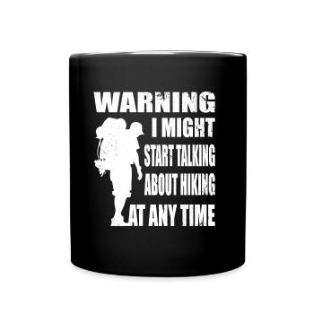 Warning i might start talking about hiking hike - Full Colour Mug - black - Front