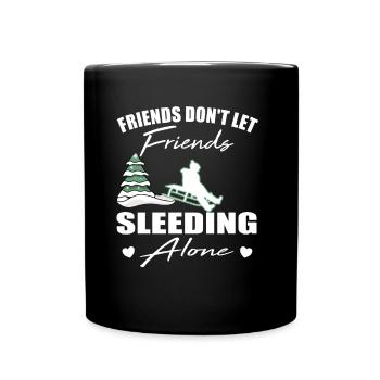Friends don't let friends Sleeding Alone Sleed - Full Colour Mug - black - Front