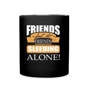 Friends don't let friends Sleeding Alone Sleed - Full Colour Mug - black - Front