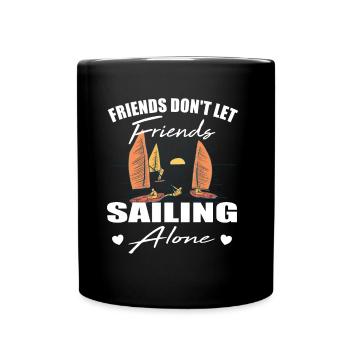Friends don't let friends Sailing Alone Boat Sail - Full Colour Mug - black - Front