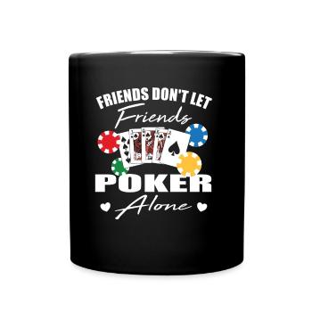 Friends don't let friends Poker Alone Poker Player - Full Colour Mug - black - Front