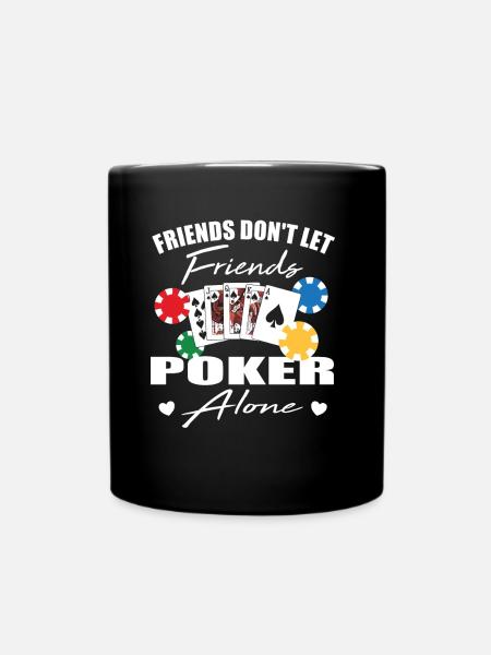 Friends don't let friends Poker Alone Poker Player - Full Colour Mug - black