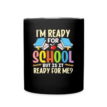 Bin Bereit Für Die Schule Ist Sie Bereit Für Mich - Tasse einfarbig - Schwarz - Vorne