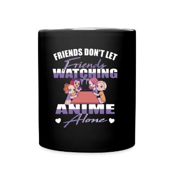 Friends don't let Friends Watching Anime alone - Tasse einfarbig - Schwarz - Vorne