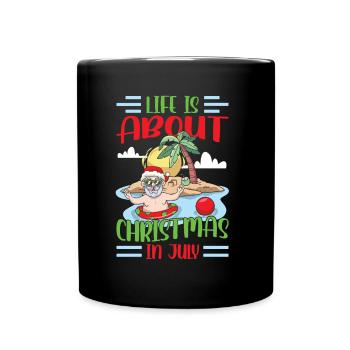 Im Leben Geht Es Um Weihnachten Im Juli Humor - Tasse einfarbig - Schwarz - Vorne