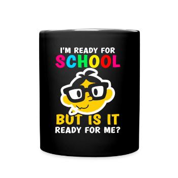 Bin Bereit Für Die Schule Ist Sie Bereit Für Mich - Tasse einfarbig - Schwarz - Vorne