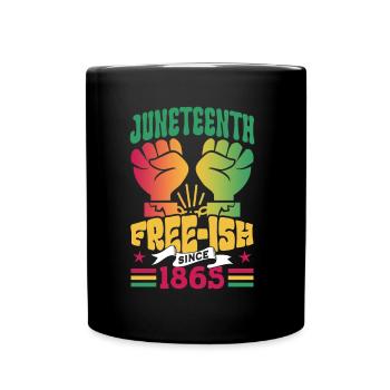 Juneteenth Free Ish since 1865 Afrika Black - Full Colour Mug - black - Front