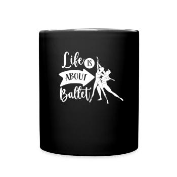 Life consists of ballet dancer ballerina - Full Colour Mug - black - Front